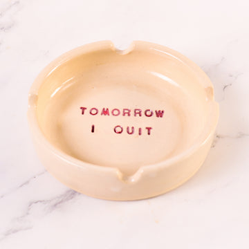 Tomorrow I quit Ashtray